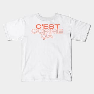 C'est Comme Ça Kids T-Shirt